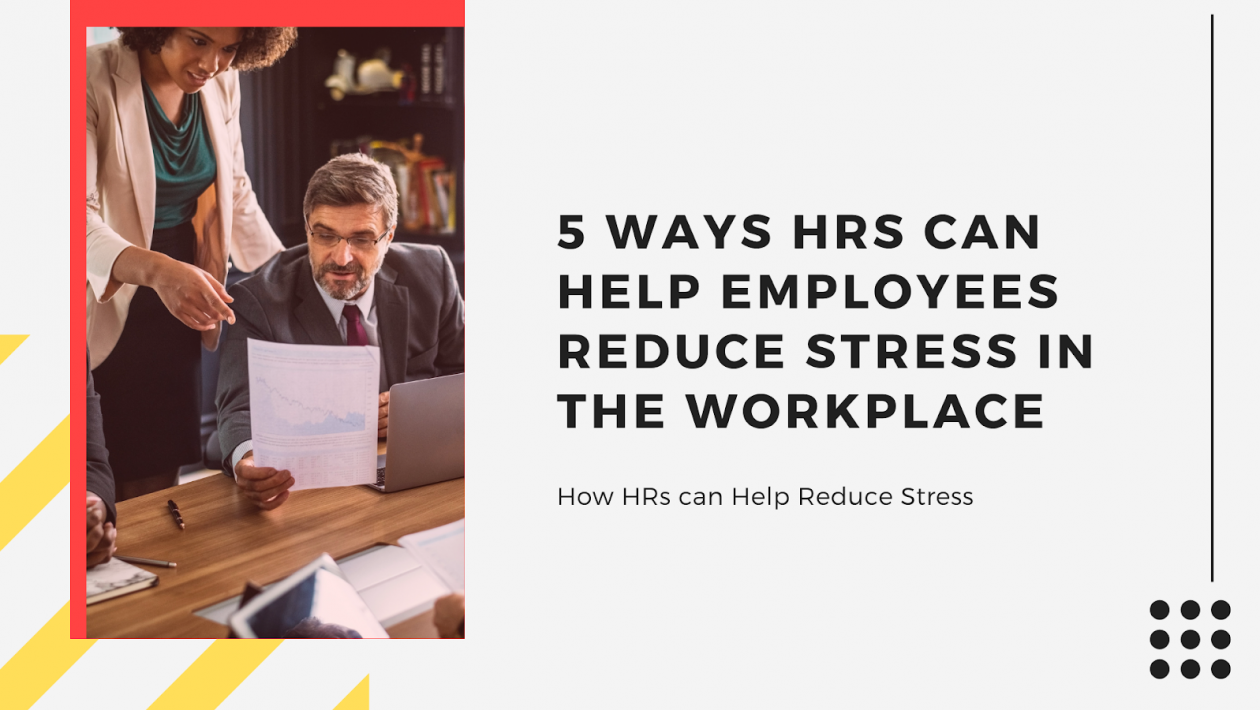 5 Ways HRs can Help Employees Reduce Stress in the Workplace