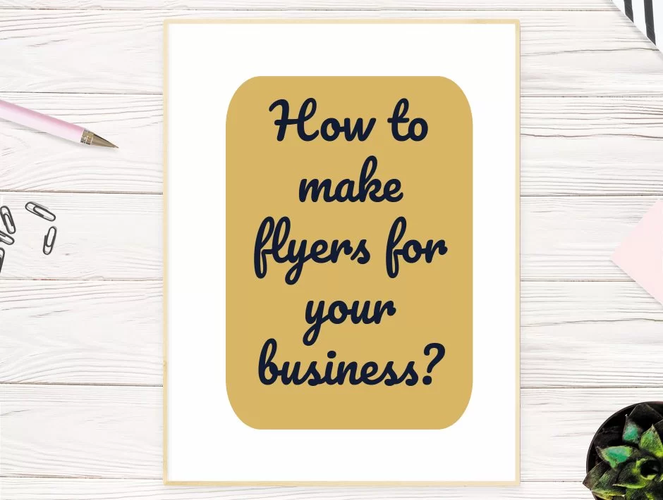How to make flyers for your business