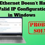 Error for "Ethernet doesn't have a valid IP configuration"